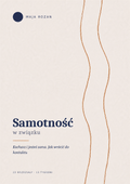 Samotność w związku – kochasz i jesteś sama. Jak wrócić do kontaktu