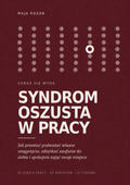 Syndrom oszusta w pracy – jak przestać podważać własne osiągnięcia